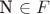N \in \mathkrat{F}