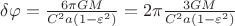 $\delta \varphi =\frac{6\pi GM}{C^2a(1-\varepsilon ^2)}=2\pi\frac{3GM}{C^2a(1-\varepsilon ^2)}$