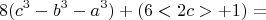 $$  8(c^3-b^3-a^3)+(6<2c>+1)=$$