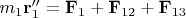 $m_1 \mathbf r_1''=\mathbf F_1+\mathbf F_{12}+\mathbf F_{13}$