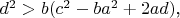 $d^2>b(c^2-ba^2+2ad)$,