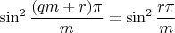 $\sin^2\dfrac{(qm+r)\pi}{m}=\sin^2\dfrac{r\pi}{m}$