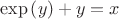 $$\exp\left(y\right)+y=x$$