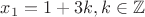 $x_{1}=1+3k, k\in \mathbb{Z}$ $x_{1}=1+3k, k\in \mathbb{Z}$