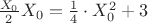 $\frac {X_0} {2}X_0=\frac14\cdot X_0^2+3$