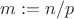 $m:=n/p$
