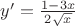 $y'=\frac{1-3x}{2\sqrt{x}}$