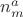 $n_m^a$