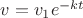 $v=v_1 e^{-kt}$