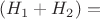 $(H_1+H_2) = $