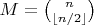 $M=\binom {n}{\lfloor n/2\rfloor}$