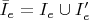 $\bar I_e=I_e\cup I'_e$