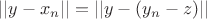 $||y-x_n|| = ||y-(y_n-z)||$