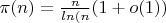 $\pi(n) = \frac{n}{ln(n} (1+o(1))$