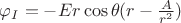 $\varphi_I =- E r \cos\theta (r-\frac{A}{r^2})$