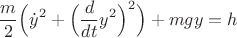 $$\frac{m}{2}\Big(\dot y^2+\Big(\frac{d}{dt}y^2\Big)^2\Big)+mgy=h$$