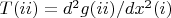 $T(ii)=d^2 g(ii)/dx^2(i)$
