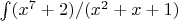$\int (x^7+2)/(x^2+x+1)$
