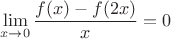 $$\lim\limits_{x\to0}^{}\frac{f(x) - f(2x)}{x} = 0$$ $$\lim\limits_{x\to0}^{}\frac{f(x) - f(2x)}{x} = 0$$