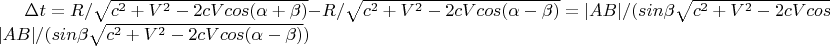 $\Delta t=R/\sqrt{c^2+V^2-2cVcos(\alpha+\beta)}-R/\sqrt{c^2+V^2-2cVcos(\alpha-\beta)}=|AB|/(sin\beta \sqrt{c^2+V^2-2cVcos(\alpha+\beta)})-|AB|/(sin\beta \sqrt{c^2+V^2-2cVcos(\alpha-\beta)})