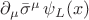$\partial _{\mu}\bar{\sigma}^{\mu} \, \psi_L(x)$