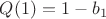 $Q(1)=1-b_1$