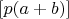 $[p(a+b)]$