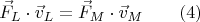$$\vec{F}_L\cdot\vec{v}_L=\vec{F}_M\cdot\vec{v}_M\qquad (4)$$