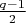 $\frac{q-1}{2} $
