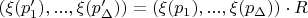 $(\xi (p_1'),...,\xi (p_\Delta '))=(\xi (p_1),...,\xi (p_\Delta ))\cdot R$