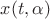 $x(t,\alpha)$