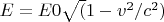 $E = E0\sqrt(1-v^2/c^2)$