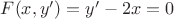 $F(x,y') = y'-2x = 0$