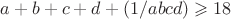 $a+b+c+d+(1/abcd)\geqslant18$