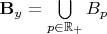 $\mathbf{B}_y = \bigcup\limits_{p \in \mathbb{R}_+} B_p$