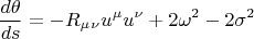$$\frac {d\theta}{ds} =-R_{\mu}_{\nu}u^{\mu}u^{\nu}+2\omega ^2-2\sigma ^2$$