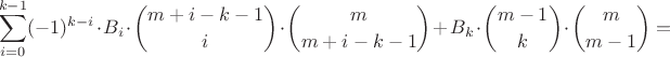 $$\sum_{i=0}^{k-1} (-1)^{k-i}\cdot B_i\cdot\binom{m+i-k-1}{i}\cdot\binom{m}{m+i-k-1}+B_k\cdot\binom{m-1}{k}\cdot\binom{m}{m-1}=$$