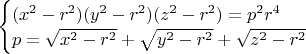 $
\begin{cases}
(x^2-r^2)(y^2-r^2)(z^2-r^2)=p^2r^4\\
p=\sqrt{x^2-r^2}+\sqrt{y^2-r^2}+\sqrt{z^2-r^2}
\end{cases}
$