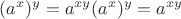 ${\displaystyle (a^{x})^{y}=a^{xy}} {\displaystyle (a^{x})^{y}=a^{xy}}$