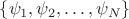 $\left\{ \psi_{1},\psi_{2},\ldots,\psi_{N}\right\}$