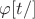 $\varphi[t/]$