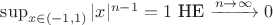 $\sup _{x \in(-1,1)}|x|^{n-1}=1$ НЕ $\xrightarrow{n \rightarrow \infty} 0$