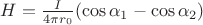 $H= \frac { I } { 4 \pi r_0 } ( \cos { \alpha_1 } - \cos { \alpha_2 } ) $