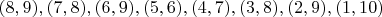 $(8,9), (7,8), (6,9), (5,6), (4,7), (3,8), (2,9), (1,10)$