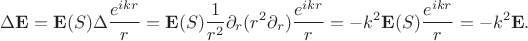 $$
\Delta\mathbf{E}=\mathbf{E}(S)\Delta\frac{e^{ikr}}{r}=\mathbf{E}(S)\frac{1}{r^2}\partial_r(r^2\partial_r)\frac{e^{ikr}}{r}=-k^2\mathbf{E}(S)\frac{e^{ikr}}{r}=-k^2\mathbf{E}.
$$