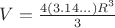 $V=\frac{4(3.14...)R^3}{3}$