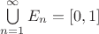 $\bigcup\limits_{n=1}^\infty E_n=[0,1]$
