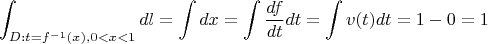 $$\int_{D: t=f^{-1}(x), 0<x<1}{dl} = \int{dx}=\int{\frac{df}{dt} dt}=\int{v(t)dt}=1-0=1$$
