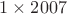 $1\times2007$