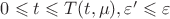 $0 \leqslant t \leqslant T(t, \mu), \varepsilon' \leqslant \varepsilon $ $0 \leqslant t \leqslant T(t, \mu), \varepsilon' \leqslant \varepsilon $